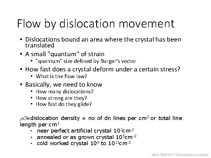 Flow by dislocation movement • Dislocations bound an area where the crystal has been