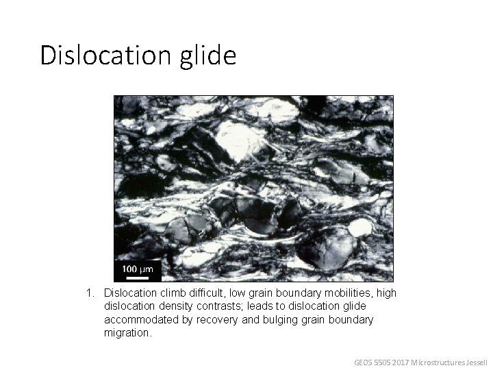 Dislocation glide 1. Dislocation climb difficult, low grain boundary mobilities, high dislocation density contrasts;