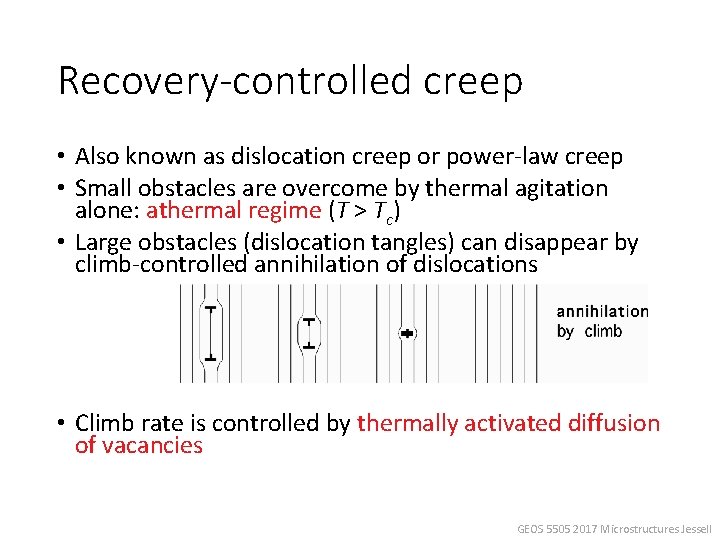 Recovery-controlled creep • Also known as dislocation creep or power-law creep • Small obstacles