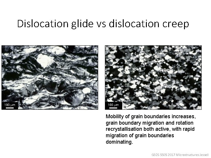 Dislocation glide vs dislocation creep Mobility of grain boundaries increases, grain boundary migration and