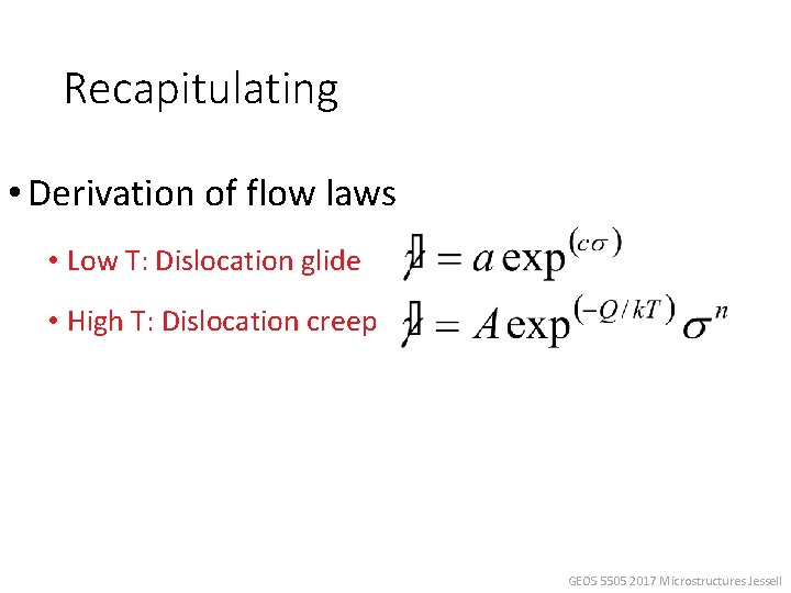 Recapitulating • Derivation of flow laws • Low T: Dislocation glide • High T: