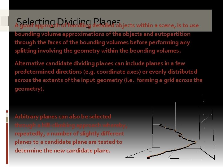 Selecting Dividing Planes A good approach of handling detailed objects within a scene, is