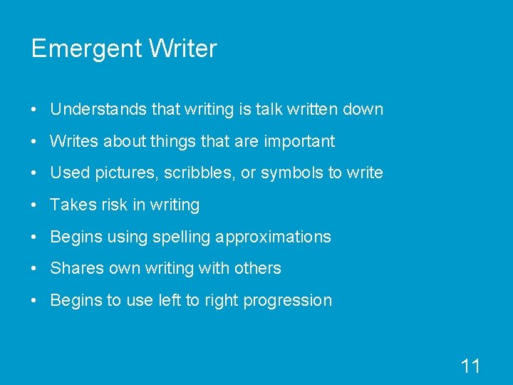 Emergent Writer • Understands that writing is talk written down • Writes about things