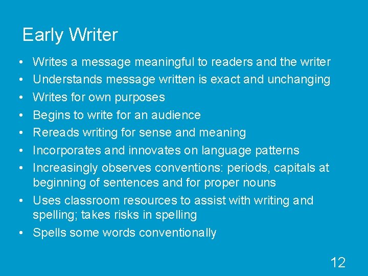Early Writer • • Writes a message meaningful to readers and the writer Understands