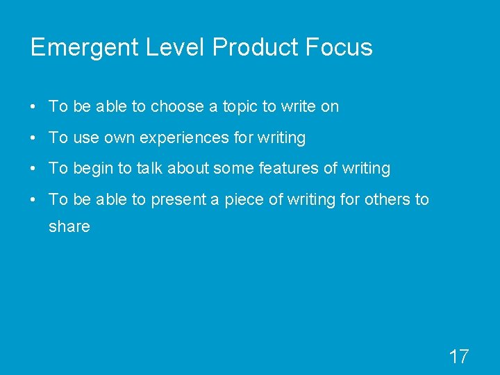Emergent Level Product Focus • To be able to choose a topic to write