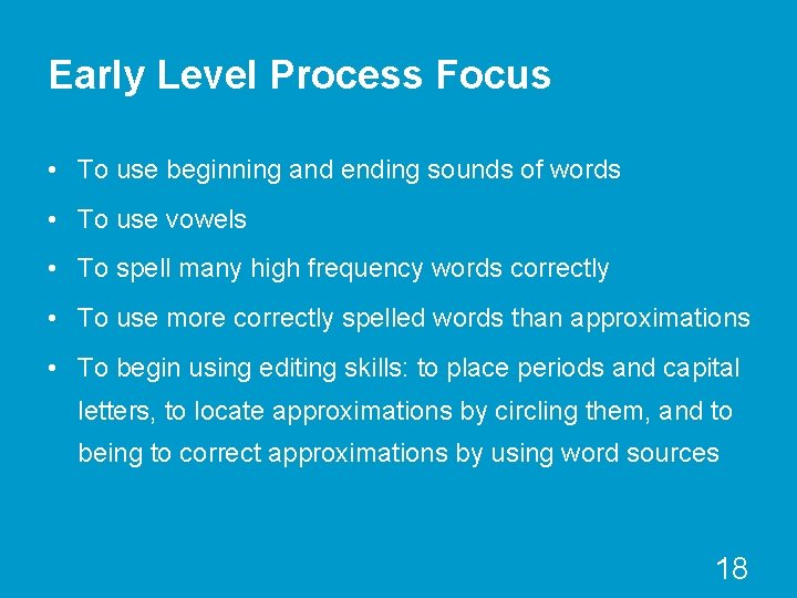Early Level Process Focus • To use beginning and ending sounds of words •
