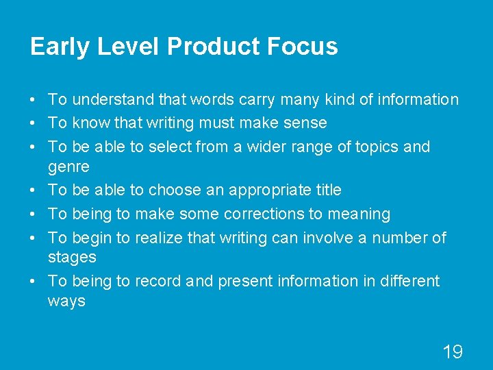 Early Level Product Focus • To understand that words carry many kind of information