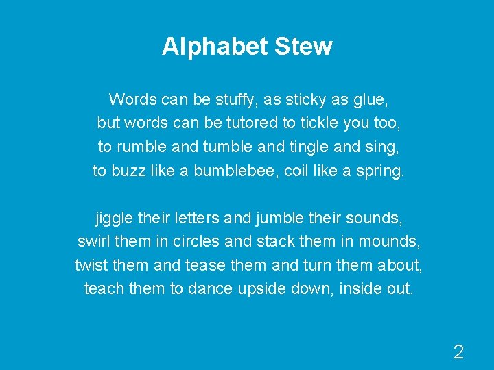 Alphabet Stew Words can be stuffy, as sticky as glue, but words can be