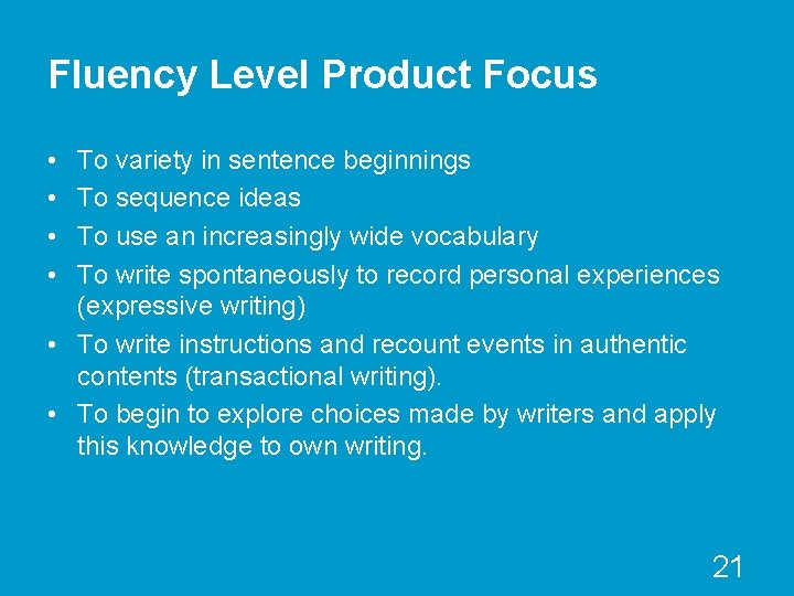 Fluency Level Product Focus • • To variety in sentence beginnings To sequence ideas