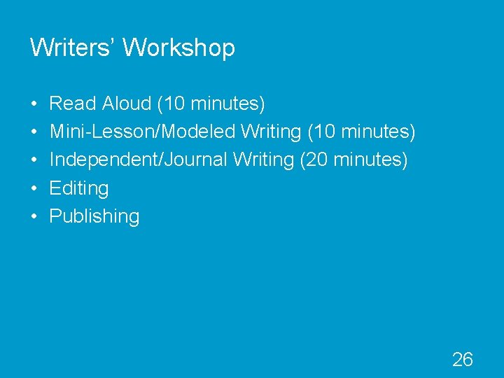 Writers’ Workshop • • • Read Aloud (10 minutes) Mini-Lesson/Modeled Writing (10 minutes) Independent/Journal