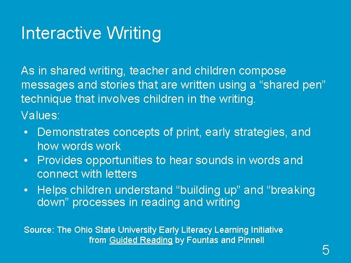 Interactive Writing As in shared writing, teacher and children compose messages and stories that