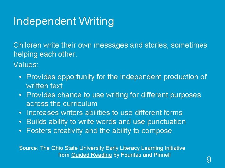 Independent Writing Children write their own messages and stories, sometimes helping each other. Values: