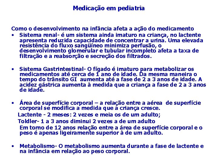 Medicação em pediatria Como o desenvolvimento na infância afeta a ação do medicamento •