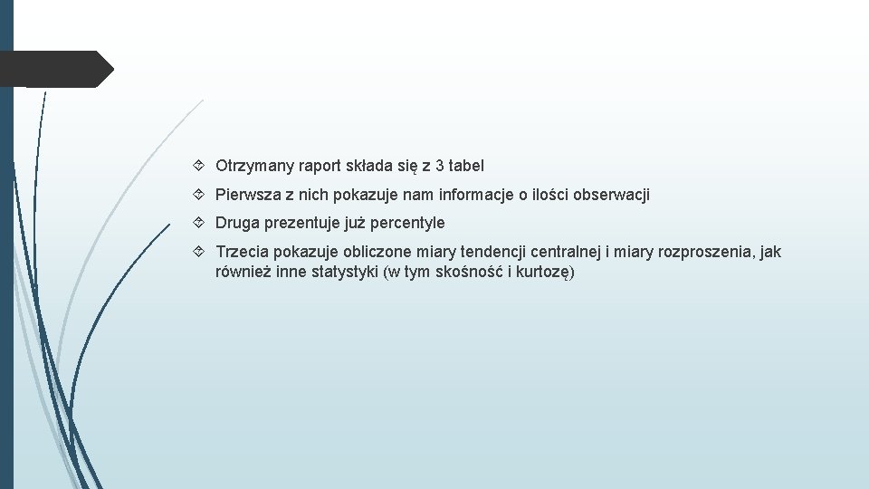  Otrzymany raport składa się z 3 tabel Pierwsza z nich pokazuje nam informacje