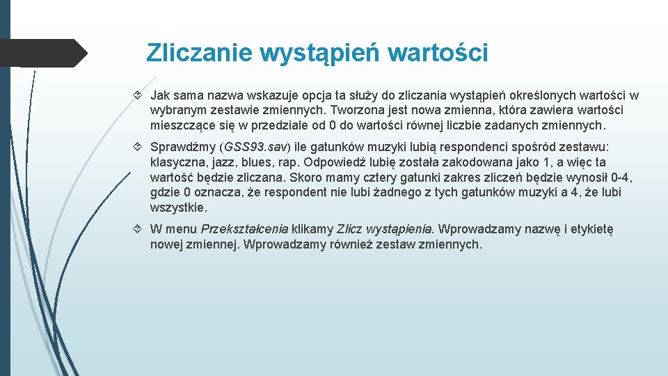 Zliczanie wystąpień wartości Jak sama nazwa wskazuje opcja ta służy do zliczania wystąpień określonych