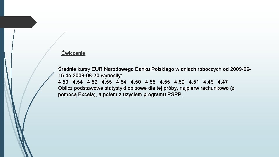 Ćwiczenie Średnie kursy EUR Narodowego Banku Polskiego w dniach roboczych od 2009 -0615 do