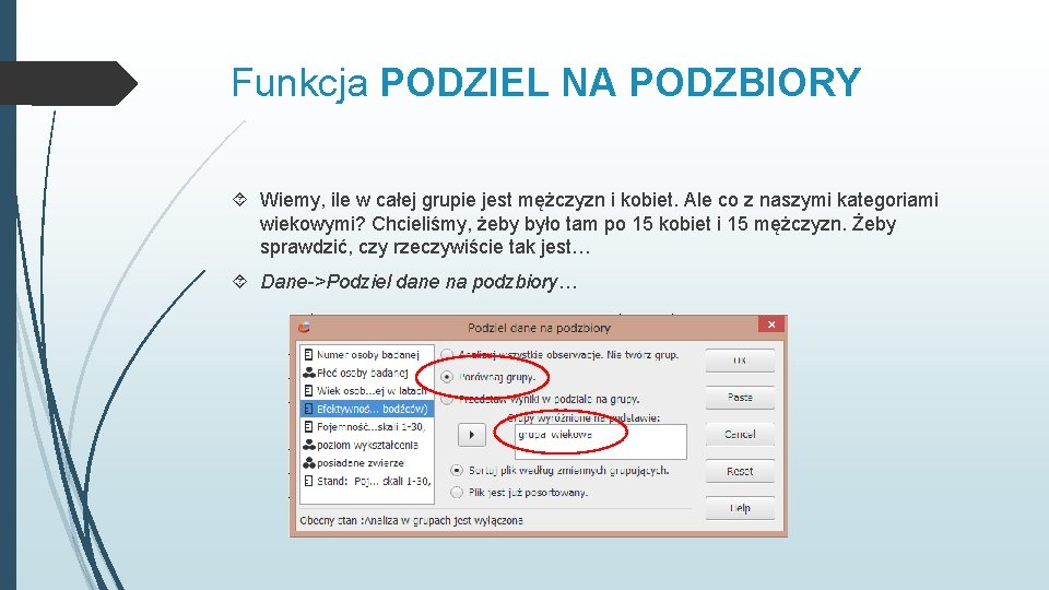 Funkcja PODZIEL NA PODZBIORY Wiemy, ile w całej grupie jest mężczyzn i kobiet. Ale