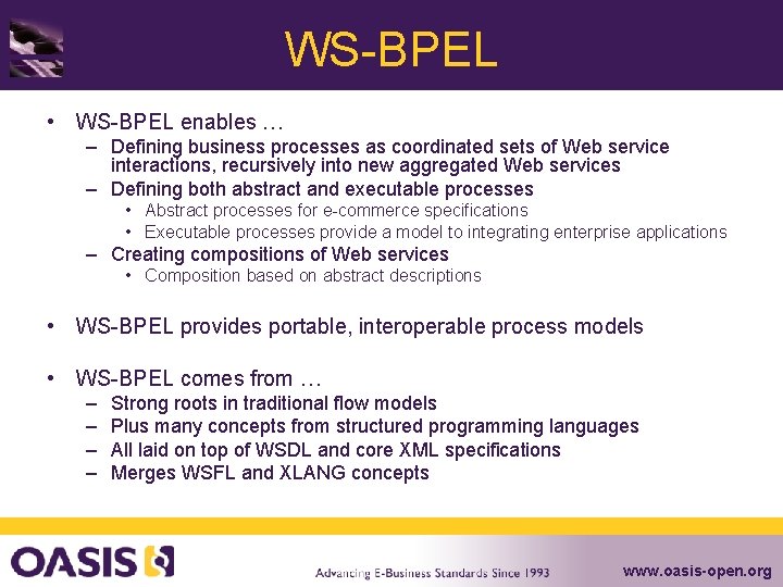 WS-BPEL • WS-BPEL enables … – Defining business processes as coordinated sets of Web