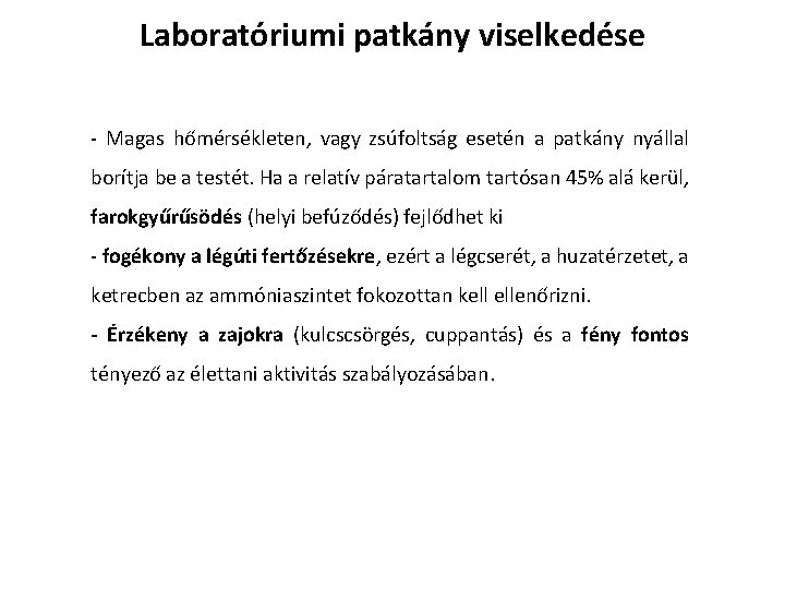 Laboratóriumi patkány viselkedése - Magas hőmérsékleten, vagy zsúfoltság esetén a patkány nyállal borítja be Laboratóriumi patkány viselkedése - Magas hőmérsékleten, vagy zsúfoltság esetén a patkány nyállal borítja be