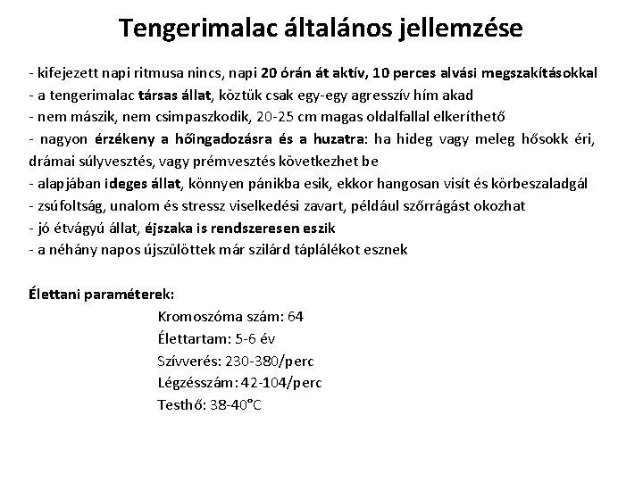 Tengerimalac általános jellemzése - kifejezett napi ritmusa nincs, napi 20 órán át aktív, 10 Tengerimalac általános jellemzése - kifejezett napi ritmusa nincs, napi 20 órán át aktív, 10