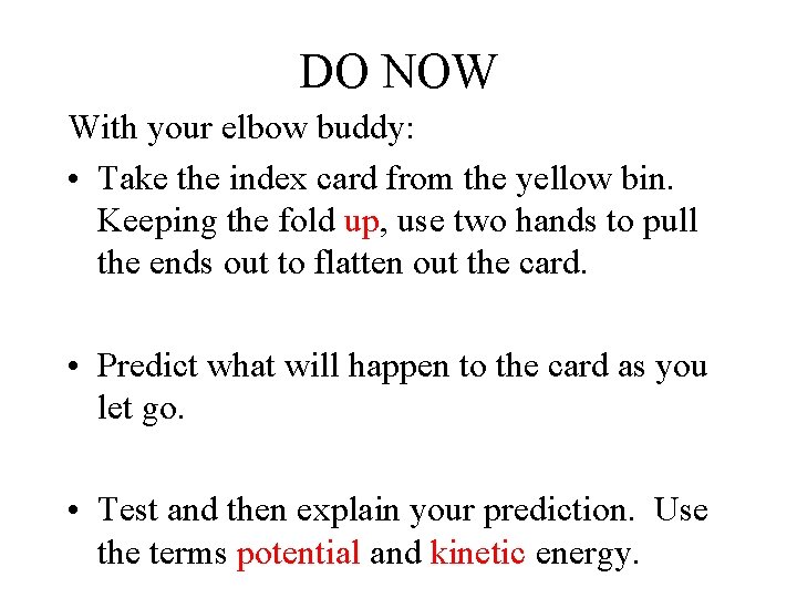 DO NOW With your elbow buddy: • Take the index card from the yellow