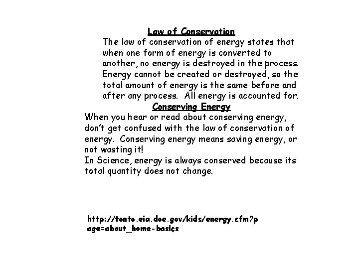 Law of Conservation The law of conservation of energy states that when one form