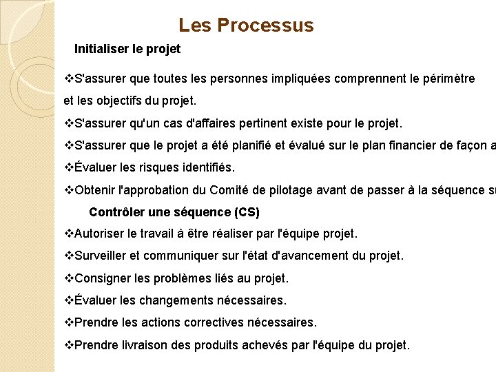 Les Processus Initialiser le projet v. S'assurer que toutes les personnes impliquées comprennent le