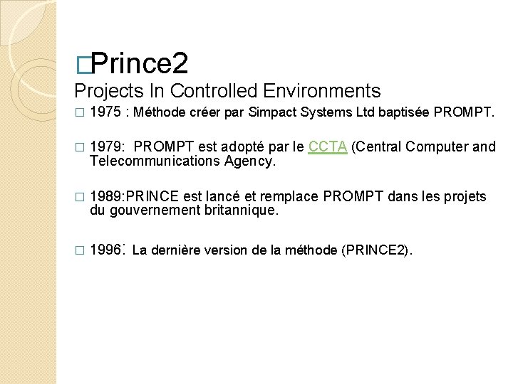  �Prince 2 Projects In Controlled Environments � 1975 : Méthode créer par Simpact