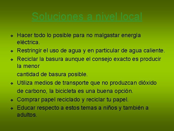 Soluciones a nivel local v v v Hacer todo lo posible para no malgastar