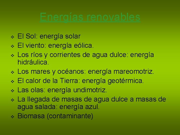 Energías renovables v v v v El Sol: energía solar El viento: energía eólica.