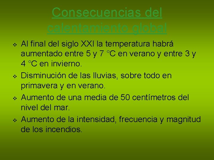 Consecuencias del calentamiento global v v Al final del siglo XXI la temperatura habrá