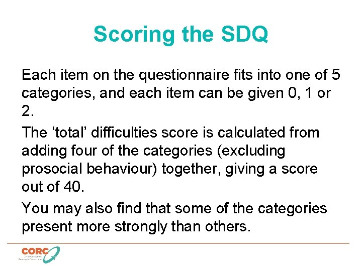 Scoring the SDQ Each item on the questionnaire fits into one of 5 categories,