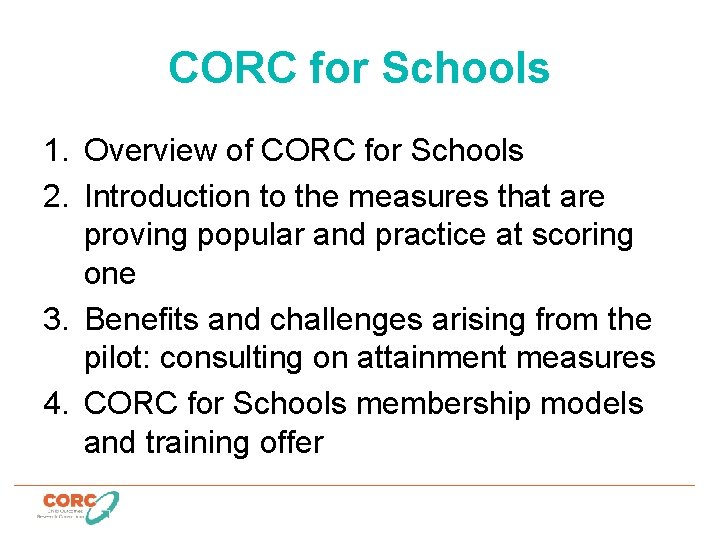 CORC for Schools 1. Overview of CORC for Schools 2. Introduction to the measures