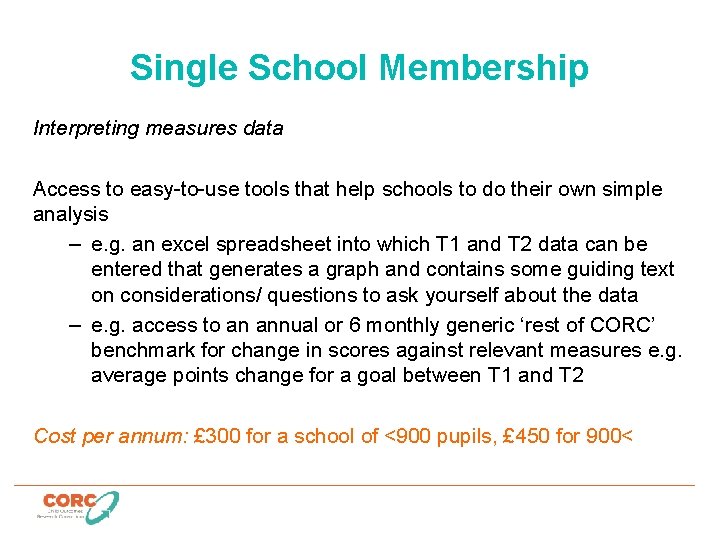Single School Membership Interpreting measures data Access to easy-to-use tools that help schools to