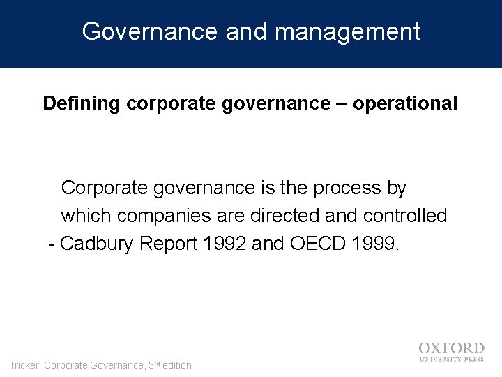 Governance and management Defining corporate governance – operational Corporate governance is the process by