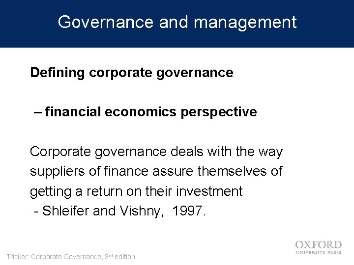 Governance and management Defining corporate governance – financial economics perspective Corporate governance deals with