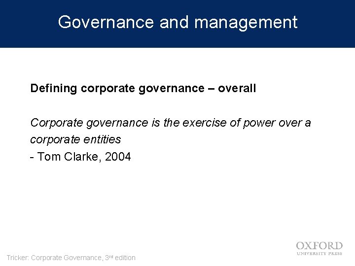 Governance and management Defining corporate governance – overall Corporate governance is the exercise of