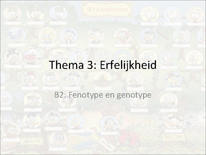 Thema 3: Erfelijkheid B 2: Fenotype en genotype 