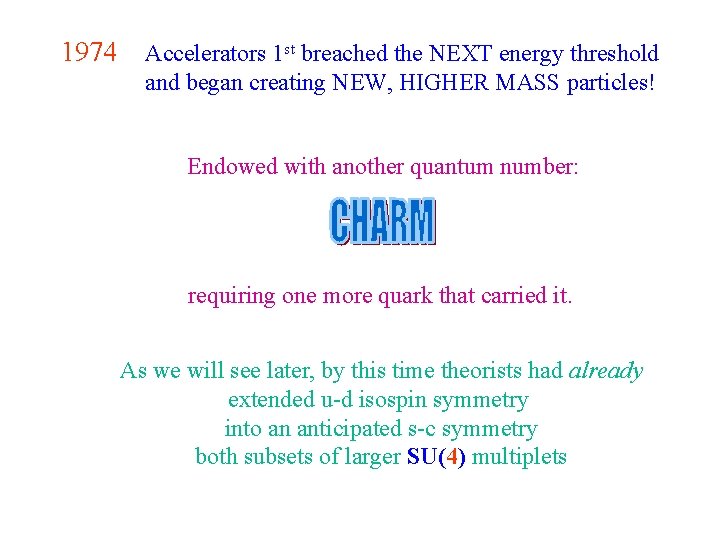 1974 Accelerators 1 st breached the NEXT energy threshold and began creating NEW, HIGHER