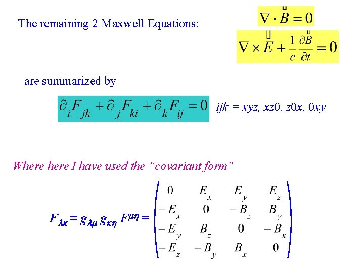 The remaining 2 Maxwell Equations: are summarized by ijk = xyz, xz 0, z