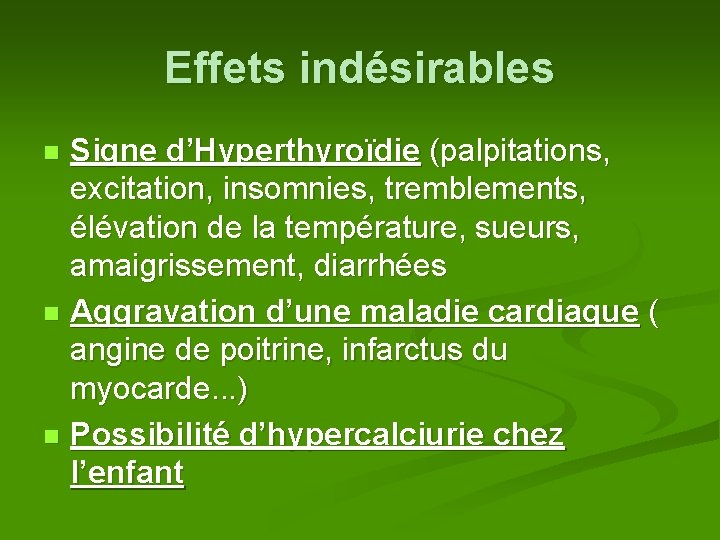 Effets indésirables Signe d’Hyperthyroïdie (palpitations, excitation, insomnies, tremblements, élévation de la température, sueurs, amaigrissement,