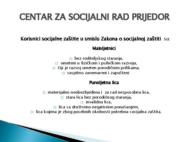 CENTAR ZA SOCIJALNI RAD PRIJEDOR Korisnici socijalne zaštite u smislu Zakona o socijalnoj zaštiti