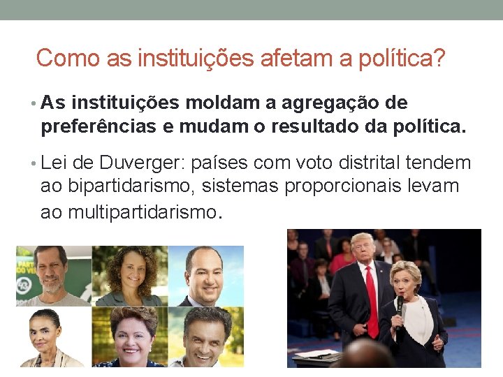 Como as instituições afetam a política? • As instituições moldam a agregação de preferências