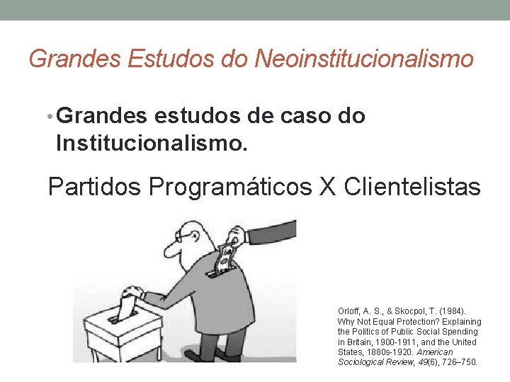 Grandes Estudos do Neoinstitucionalismo • Grandes estudos de caso do Institucionalismo. Partidos Programáticos X