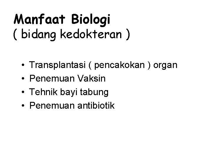 Manfaat Biologi ( bidang kedokteran ) • • Transplantasi ( pencakokan ) organ Penemuan