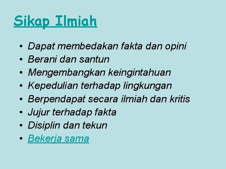 Sikap Ilmiah • • Dapat membedakan fakta dan opini Berani dan santun Mengembangkan keingintahuan