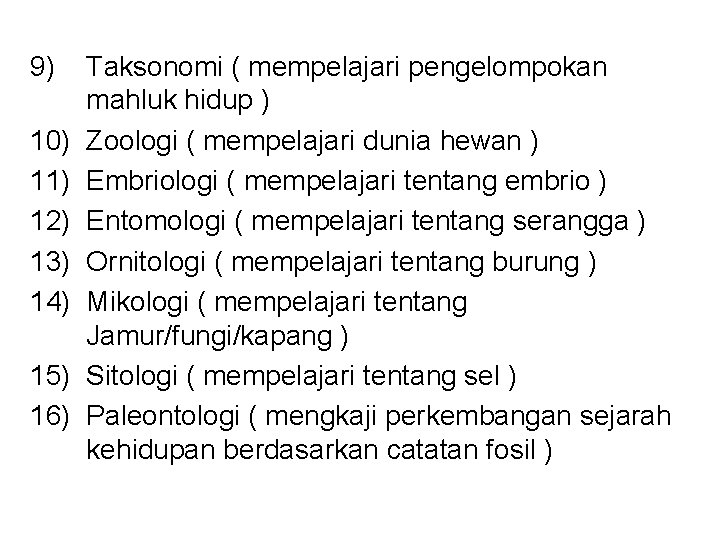 9) 10) 11) 12) 13) 14) 15) 16) Taksonomi ( mempelajari pengelompokan mahluk hidup