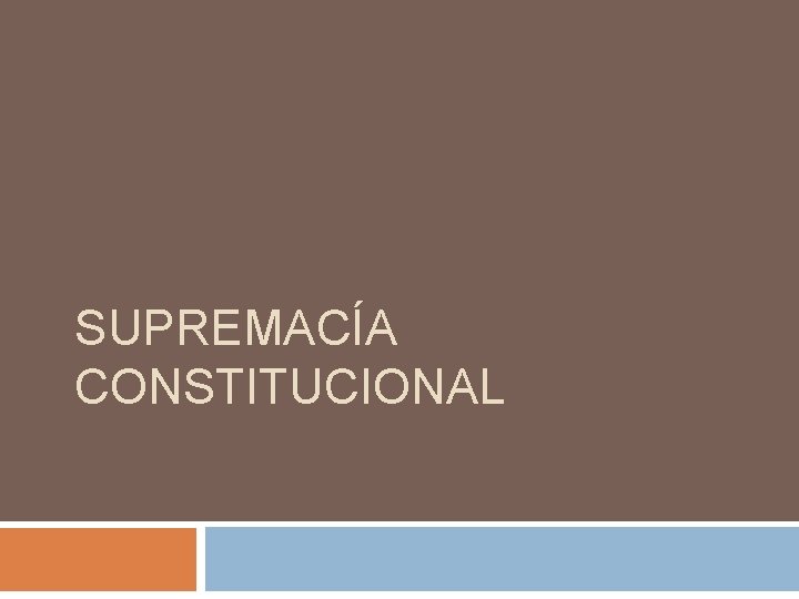 SUPREMACÍA CONSTITUCIONAL 