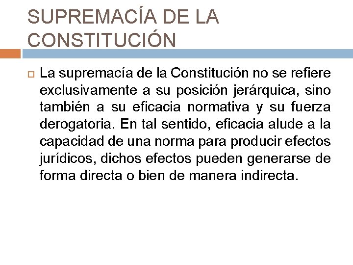 SUPREMACÍA DE LA CONSTITUCIÓN La supremacía de la Constitución no se refiere exclusivamente a