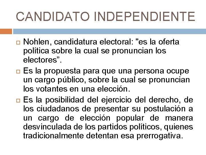 CANDIDATO INDEPENDIENTE Nohlen, candidatura electoral: "es la oferta política sobre la cual se pronuncian